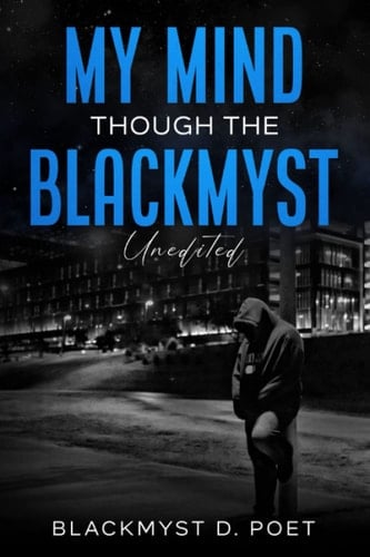 My Mind Through The Blackmyst (Unedited)