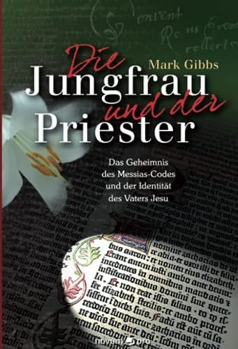 Die Jungfrau und der Priester das Geheimnis des Messias-Codes und die Identität des Vaters Jesu
