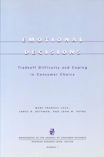 Emotional Decisions Tradeoff Difficulty and Coping in Consumer Choice