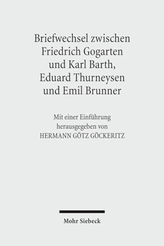 Friedrich Gogartens Briefwechsel Mit Karl Barth, Eduard Thurneysen Und Emil Brunner (German Edition)