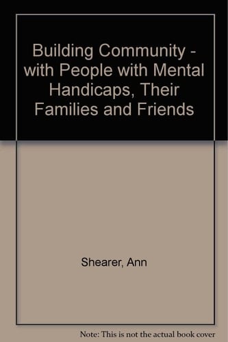 Building Community With People with Mental Handicaps, Their Families and Friends