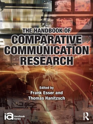 The Handbook of Comparative Communication Research (ICA Handbook Series)