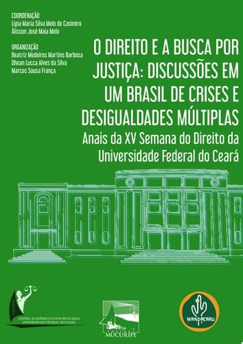O direito e a busca por justiça: discussões em um Brasil de crises e desigualdades múltiplas (Anais da XV Semana do Direito da Universidade Federal do Ceará)