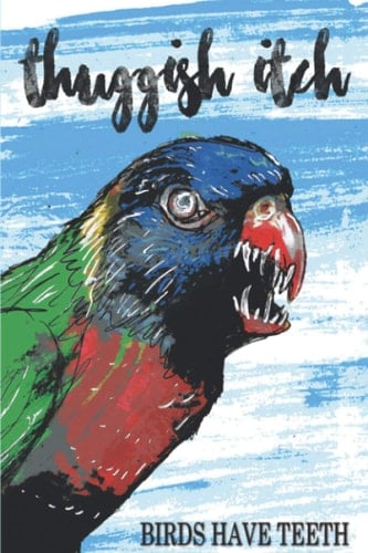 Thuggish Itch Birds Have Teeth