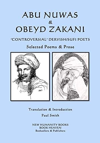 Abu Nuwas and Obeyd Zakani - 'Controversial' Dervish/Sufi Poets Selected Poems and Prose
