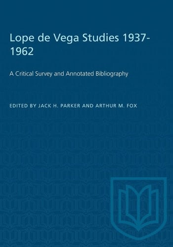 Lope de Vega Studies 1937-1962 A Critical Survey and Annotated Bibliography