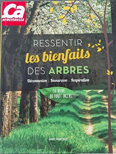 Ressentir les bienfaits des arbres déconnexion, immersion, inspiration