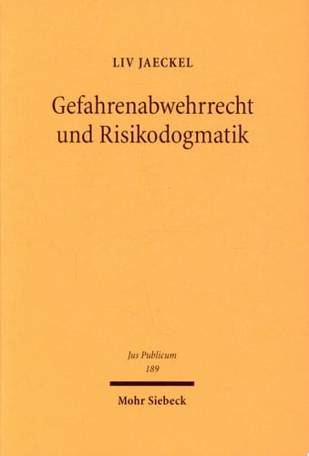 Gefahrenabwehrrecht und Risikodogmatik moderne Technologien im Spiegel des Verwaltungsrechts