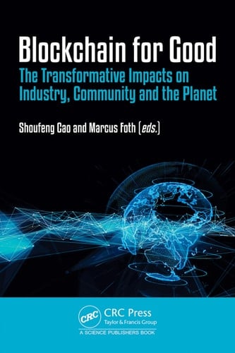 Blockchain for Good The Transformative Impacts on Industry, Community and the Planet
