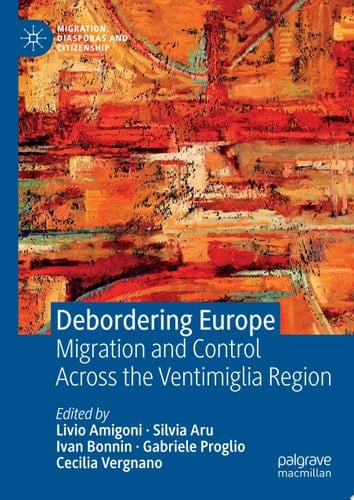 Debordering Europe Migration and Control Across the Ventimiglia Region