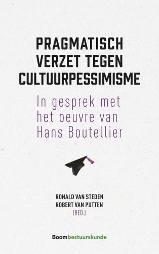 Pragmatisch verzet tegen cultuurpessimisme in gesprek met het oeuvre van Hans Boutellier