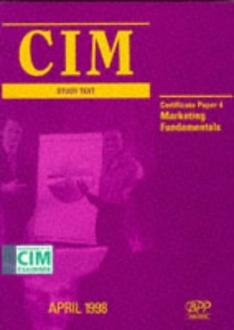 CIM. Study Text : Certificate. Marketing Fundamentals. Paper 4
