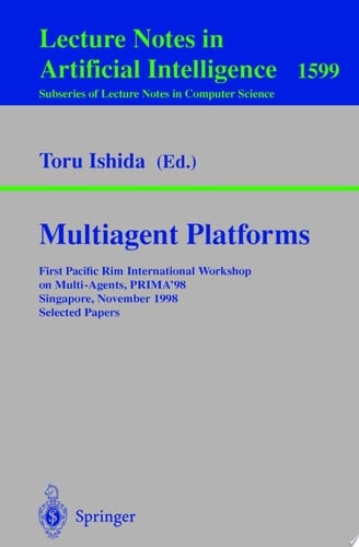 Multiagent Platforms First Pacific Rim International Workshop on Multi-Agents, PRIMA'98, Singapore, November 23, 1998, Selected Papers