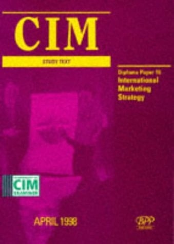 CIM. Study Text : Diploma. International Marketing Strategy. Paper 10