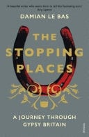 The Stopping Places A Journey Through Gypsy Britain