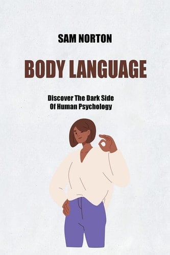Body Language Discover The Dark Side Of Human Psychology