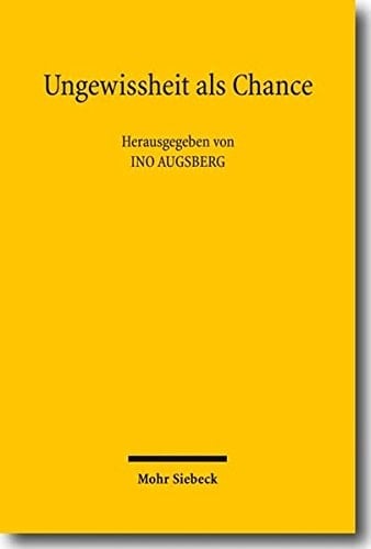 Ungewissheit als Chance Perspektiven eines produktiven Umgangs mit Unsicherheit im Rechtssystem