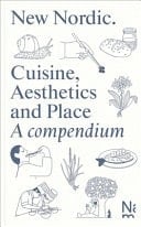 New Nordic Cuisine, Aesthetics and Place. A compendium