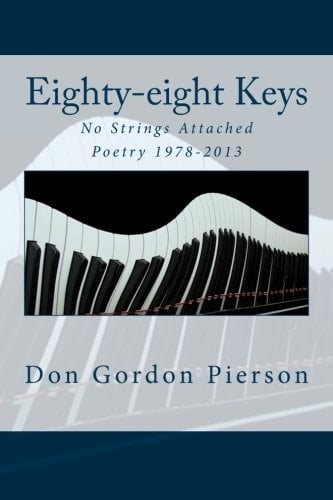 Eighty-Eight Keys No Strings Attached, Poetry 1978-2013