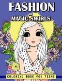 Fashion in Magic Swirls Coloring Book For Teens Cute Fashion in Flower Swirls Coloring Books For Adults, Teens and Girls