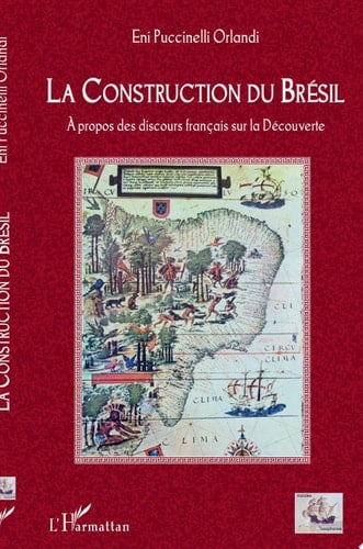 La construction du Brésil A propos des discours français sur la Découverte