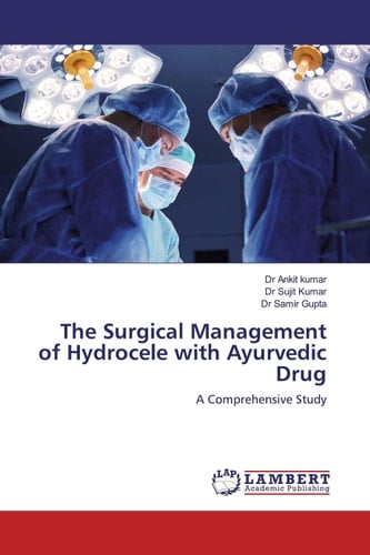 The Surgical Management of Hydrocele with Ayurvedic Drug A Comprehensive Study