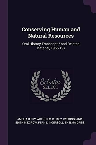 Conserving Human and Natural Resources Oral History Transcript / and Related Material, 1966-197