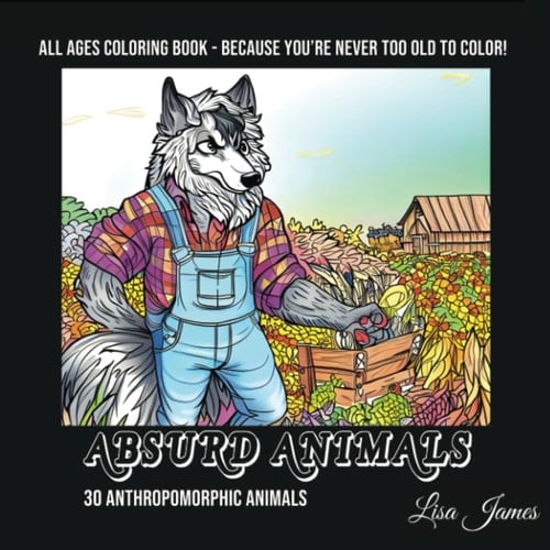 Absurd Animals Coloring Book: 30 Anthropomorphic Animals