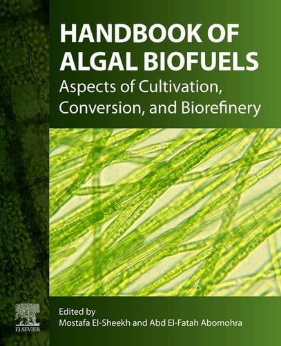 Handbook of Algal Biofuels Aspects of Cultivation, Conversion, and Biorefinery
