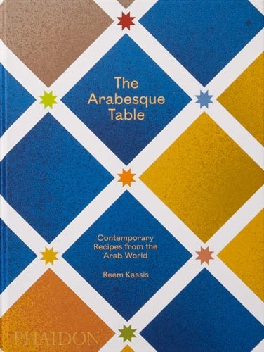 The Arabesque Table Contemporary Recipes from the Arab World