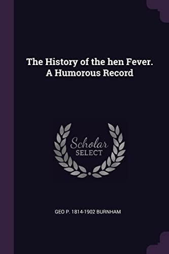 The History of the Hen Fever. a Humorous Record
