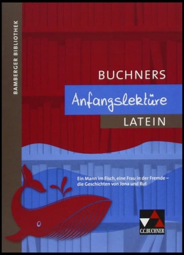 Buchners Anfangslektüre ein Mann im Fisch, eine Frau in der Fremde - die Geschichten von Jona und Rut