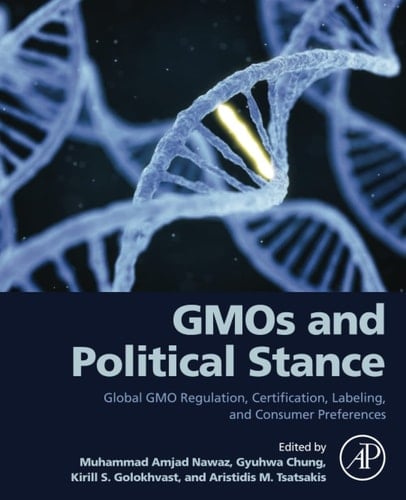 GMOs and Political Stance Global GMO Regulation, Certification, Labeling, and Consumer Preferences