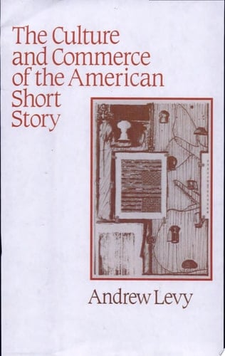 The Culture and Commerce of the American Short Story