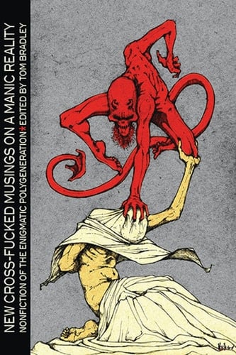 New Cross-Fucked Musings on a Manic Reality Non-fiction of the Enigmatic Polygeneration
