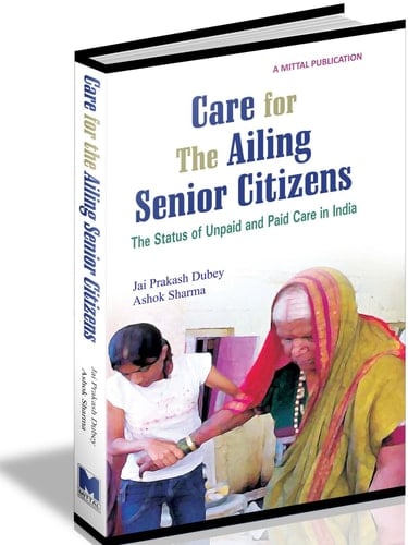 Care for the Ailing Senior Citizens The Status of Unpaid and Paid Care in India