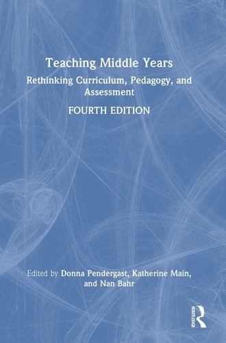 Teaching Middle Years Rethinking Curriculum, Pedagogy and Assessment