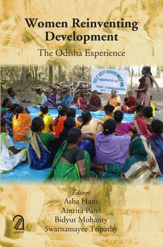 Women Reinventing Development - The Odisha Experience
