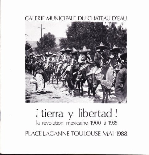 Tierra y libertad! la Révolution mexicaine, 1900 à 1935