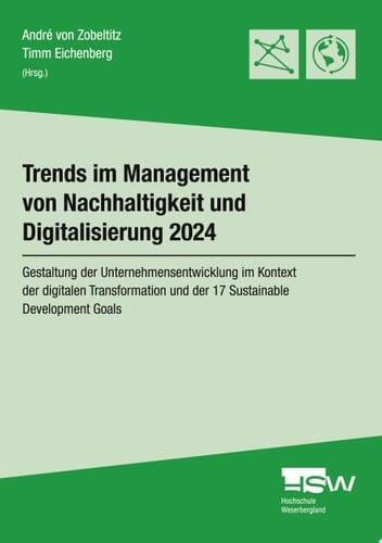 Trends im Management von Nachhaltigkeit und Digitalisierung 2024 Gestaltung der Unternehmensentwicklung im Kontext der digitalen Transformation und der 17 Sustainable Development Goals