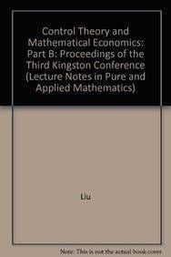 Control Theory and Mathematical Economics: Proceedings of the Third Kingston Conference, Part B (Part B Lecture Notes in Pure and Applied Mathematics Series)