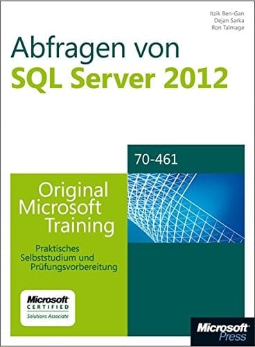 Abfragen von Microsoft SQL Server 2012 - original Microsoft-Training für Examen 70-461