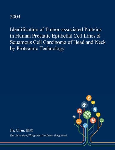 Identification of Tumor-Associated Proteins in Human Prostatic Epithelial Cell Lines & Squamous Cell Carcinoma of Head and Neck by Proteomic Technology