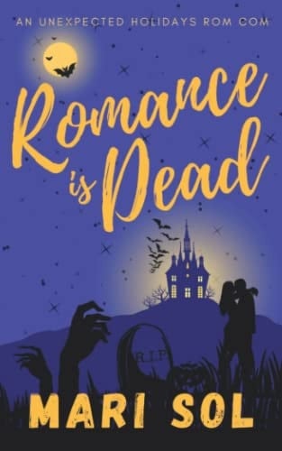 Romance Is Dead A Halloween Romantic Comedy