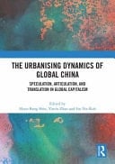 The Urbanising Dynamics of Global China Speculation, Articulation, and Translation in Global Capitalism