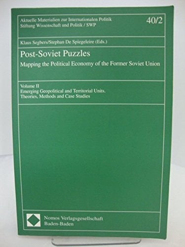 Post-Soviet puzzles: Mapping the political economy of the former Soviet Union (Aktuelle Materialien zur internationalen Politik)