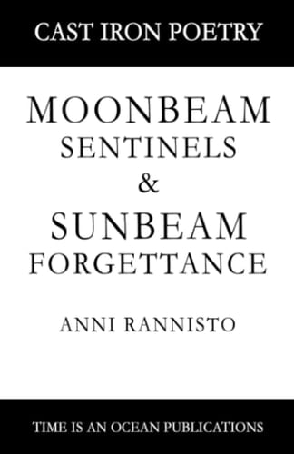 Moonbeam Sentinels & Sunbeam Forgettance: Cast Iron Poetry