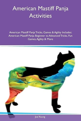 American Mastiff Panja Activities American Mastiff Panja Tricks, Games & Agility Includes: American Mastiff Panja Beginner to Advanced Tricks, Fun Games, Agility & More