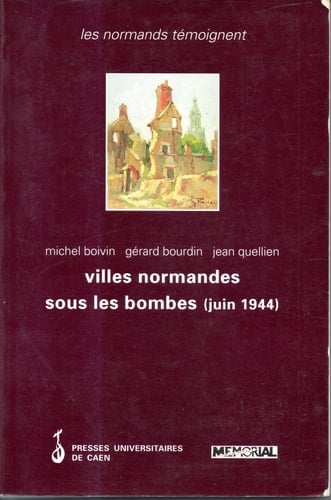 Villes normandes sous les bombes - juin 1944
