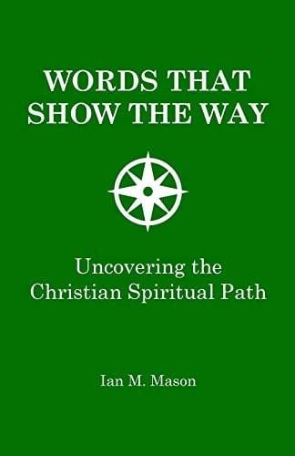 Words That Show The Way Uncovering the Christian Spiritual Path